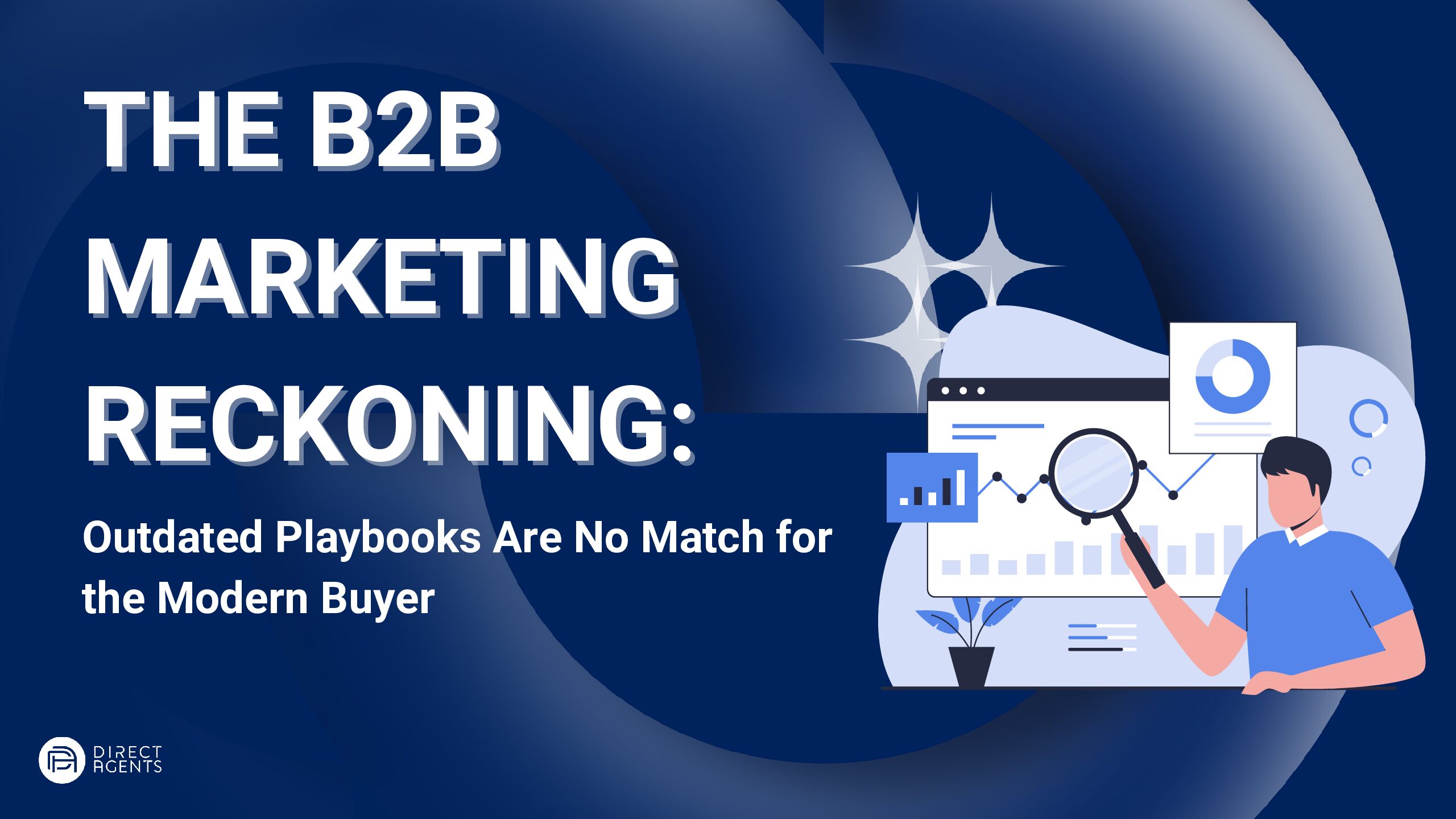 The B2B Marketing Reckoning: Outdated Playbooks Are No Match for the Modern Buyer