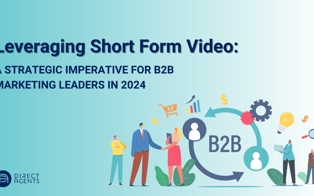 Leveraging Short-Form Video: A Strategic Imperative for B2B Marketing Leaders in 2024